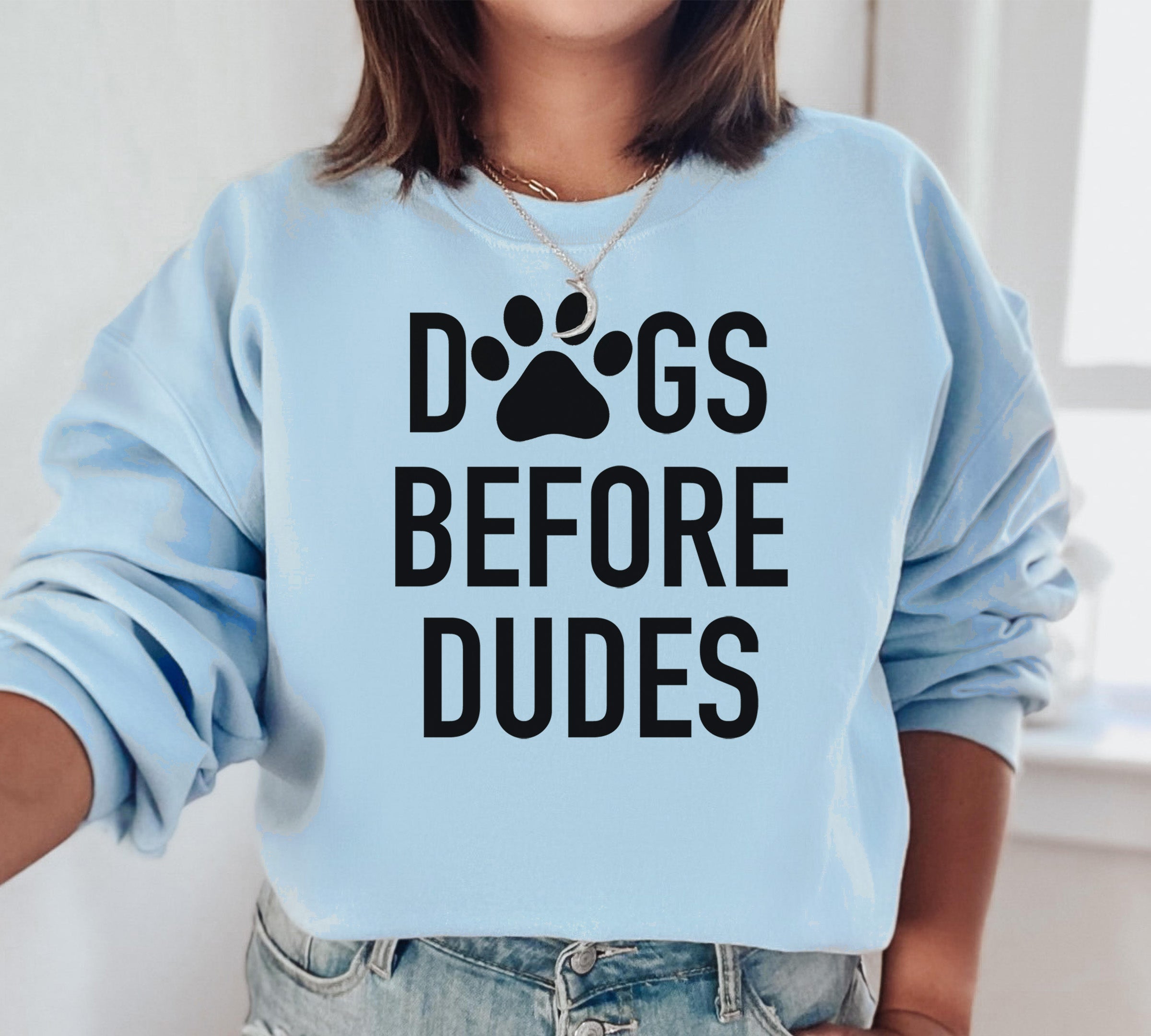 'Dogs Before Dudes' Sweatshirt