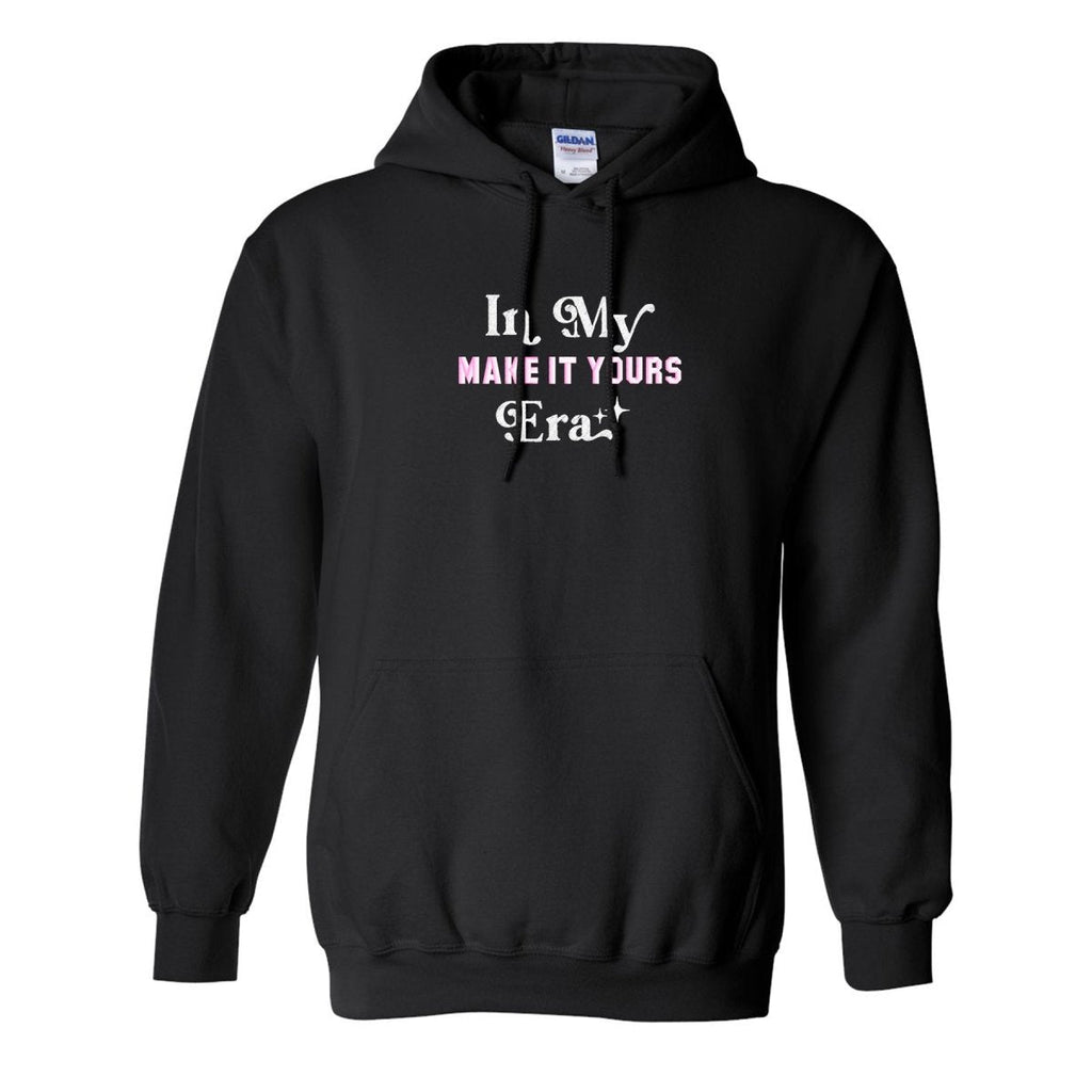 Make It Yours™ 'In My ___ Era' Hoodie