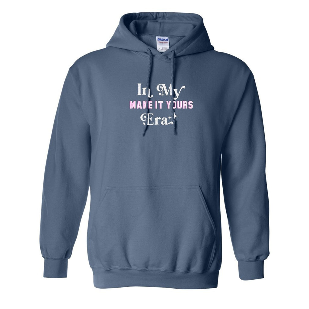 Make It Yours™ 'In My ___ Era' Hoodie