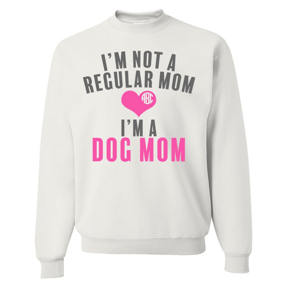 Monogrammed 'I'm Not A Regular Mom, I'm A Dog Mom' Crewneck Sweatshirt